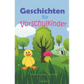 Geschichten für Vorschulkinder: Schöne illustrierte Geschichten