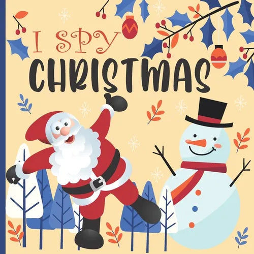 I Spy Christmas: A Fun Book For 2-5 Year Old About Winter & Christmas Great Gift For Preschoolers & Kids & Kindergarten