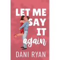 Let Me Say It Again: An Ex's Brother, Fake Engagement Rom-com