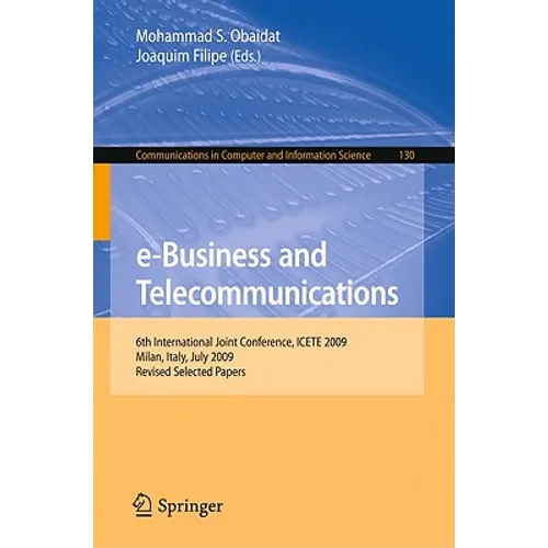 E-Business and Telecommunications: 6th International Joint Conference, Icete 2009, Milan, Italy, July 7-10, 2009. Revised Selected Papers