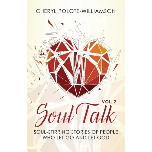 Soul Talk, Volume 2: Soul-Stirring Stories of People Who Let Go and Let God