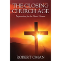 The Closing Church Age: Preparation for the Great Harvest