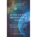 Is the Gift of Prophecy for Today?: Why Is It Urgent That We Understand New Testament Prophecy?