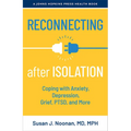 Reconnecting After Isolation: Coping with Anxiety, Depression, Grief, Ptsd, and More