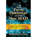 The Fifth Horseman and the New Mad: How Massive Attacks of Disruption Became the Looming Existential Danger to a Divided Nation and the World at Large