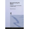 Deconstructing the Nation: Immigration, Racism and Citizenship in Modern France