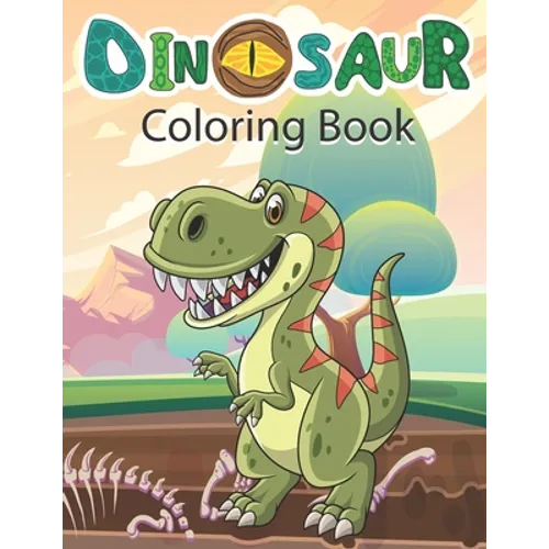 Dinosaur Coloring Book: Cute and Fun Dinosaur Colouring Book for Kids & Toddlers, Preschoolers, Childrens Activity Books Ages 4-8