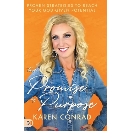 The Promise of Purpose: Proven Strategies to Reach Your God-given Potential