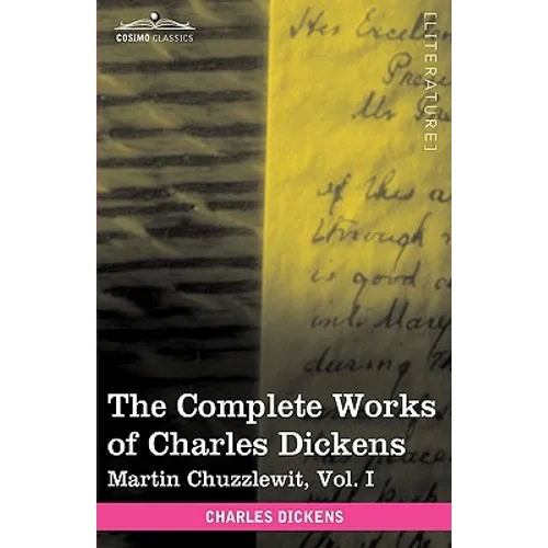 The Complete Works of Charles Dickens (in 30 Volumes, Illustrated): Martin Chuzzlewit, Vol. I