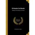 El Hombre De Mundo: Drama En Tres Actos Y En Verso