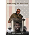 Soldiering to Success: Conquering Challenges and Striving for Greatness