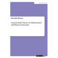 General Index Theory: Its Mathematical and Physical Structures