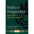 India as Kingmaker: Status Quo or Revisionist Power