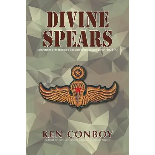 Divine Spears: Operations of Indonesia's Special Forces in East Timor, 1975-77