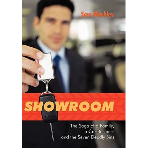 Showroom: The Saga of a Family, a Car Business and the Seven Deadly Sins