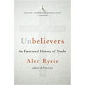Unbelievers: An Emotional History of Doubt