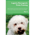 Lagotto Romagnolo Tricks Training Lagotto Romagnolo Tricks & Games Training Tracker & Workbook. Includes: Lagotto Romagnolo Multi-Level Tricks, Games