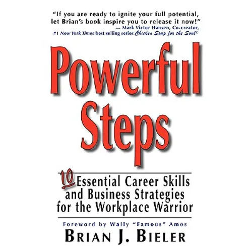 Powerful Steps-10 Essential Career Skills and Business Strategies for the Workplace Warrior