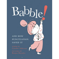 Babble!: And How Punctuation Saved It