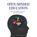 Open-Minded Education: How to Do What You Love and Make Millions