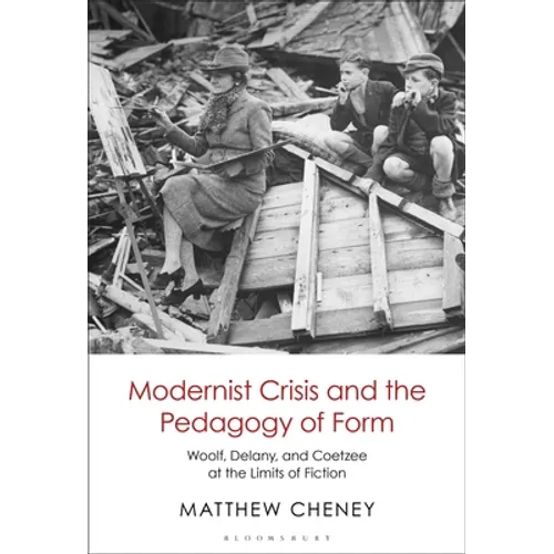 Modernist Crisis and the Pedagogy of Form: Woolf, Delany, and Coetzee at the Limits of Fiction