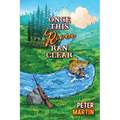Once This River Ran Clear