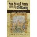 Hard Enough Already: Following Jesus in the 21St Century: Teachable Moments from the World's Most Famous Sermon