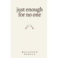 just enough for no one