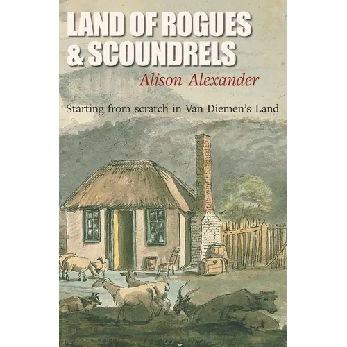 Land of Rogues & Scoundrels: Starting from scratch in Van Diemen's Land