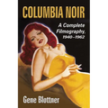 Columbia Noir: A Complete Filmography, 1940-1962