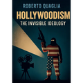 Hollywoodism: The Invisible Ideology
