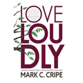 Love Loudly: Lessons in Family Crisis, Communication, and Hope