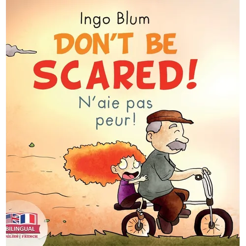Don't Be Scared! - N'aie pas peur!: Bilingual Children's Picture Book English-French