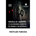 Novela El Vampiro (Y los Mejores cuentos de terror y misterio)