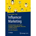 Influencer Marketing: Für Unternehmen Und Creators: Strategien, Erfolgsfaktoren, Best Cases, Rechtlicher Rahmen. Mit Vielen Beispielen