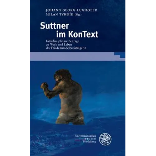 Suttner Im Kontext: Interdisziplinare Beitrage Zu Werk Und Leben Der Friedensnobelpreistragerin