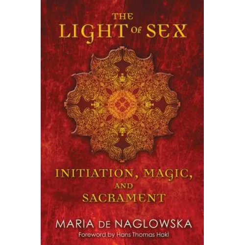 The Light of Sex: Initiation, Magic, and Sacrament