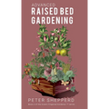 Advanced Raised Bed Gardening: Expert Tips to Optimize Your Yield, Grow Healthy Plants and Take Your Raised Bed Garden to the Next Level.