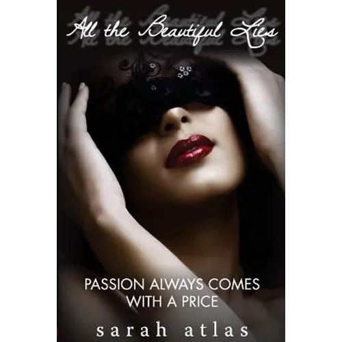 All the Beautiful Lies: Passion Always Comes with a Price