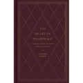 The Heart in Pilgrimage: A Treasury of Classic Devotionals on the Christian Life
