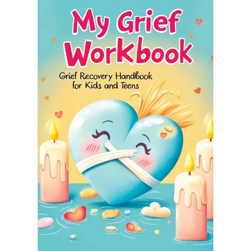 Grief Recovery Handbook: My Journal After Loss - Featuring Coping Skills, Memories, Emotional Support and Tools for Overcoming and Healing for