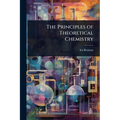 The Principles of Theoretical Chemistry