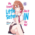 My Friend's Little Sister Has It in for Me! Volume 6 (Light Novel)
