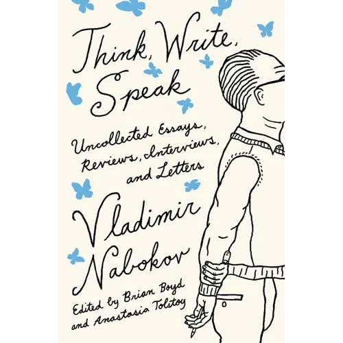 Think, Write, Speak: Uncollected Essays, Reviews, Interviews, and Letters to the Editor