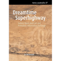 Dreamtime Superhighway: Sydney Basin Rock Art and Prehistoric Information Exchange