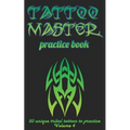 Tattoo Master Practice Book - 50 Unique Tribal Tattoos to Practice: 5 X 8(12.7 X 20.32 CM) Size Cream Pages with 3 Dots Per Inch to Practice with Real