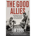 The Good Allies: How Canada and the United States Fought Together to Defeat Fascism During the Second World War