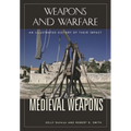 Medieval Weapons: An Illustrated History of Their Impact