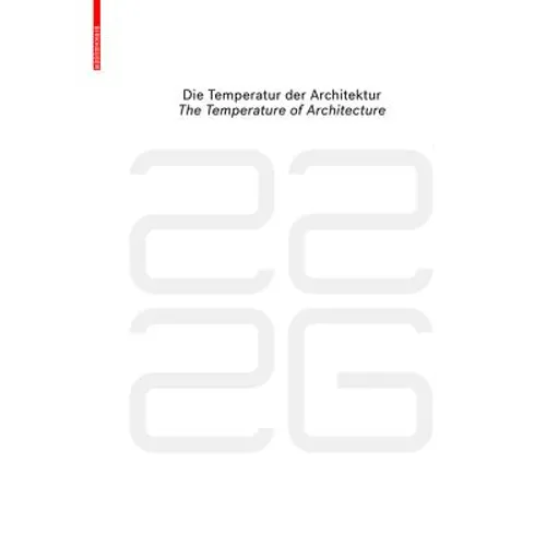 Be 2226 Die Temperatur Der Architektur / The Temperature of Architecture: Portrait Eines Energieoptimierten Hauses / Portrait of an Energy-Optimized H