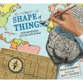 The Shape of Things: How Mapmakers Picture Our World
